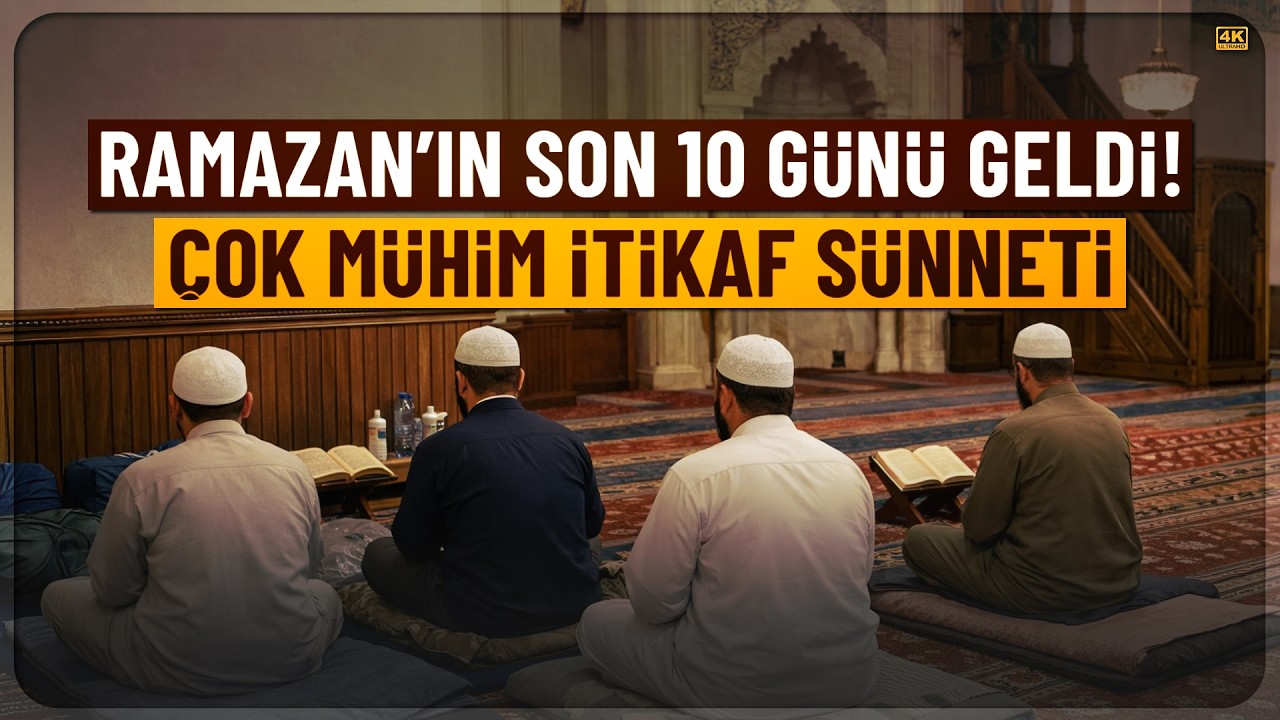 Ramazan-ı Şerif'in Son 10 Günü Geldi! Çok Mühim: İtikaf Sünneti | Abdullah Ahmet Hoca