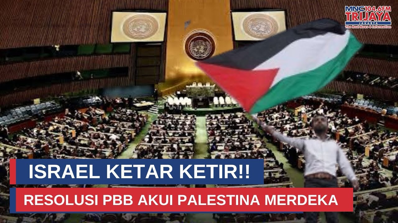 Israel Ketar Ketir!! Resolusi PBB Akui Palestina Merdeka, Didukung 142 Negara