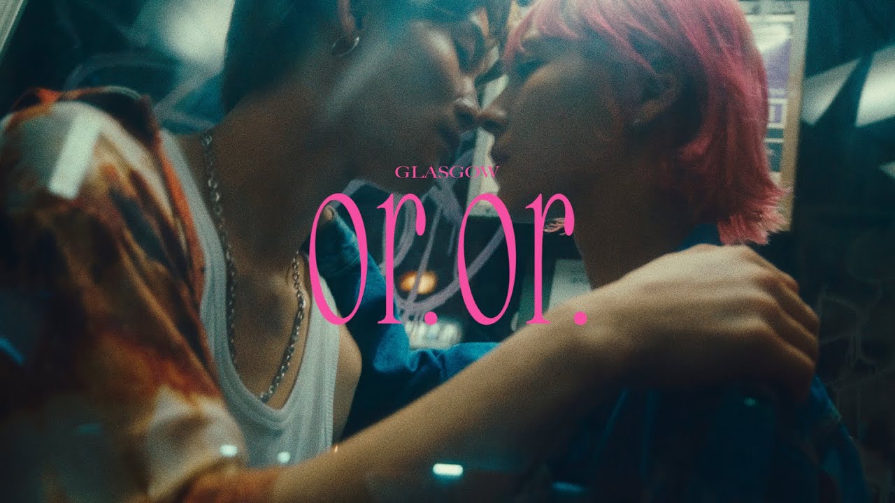 【MV】GLASGOW / or.or.