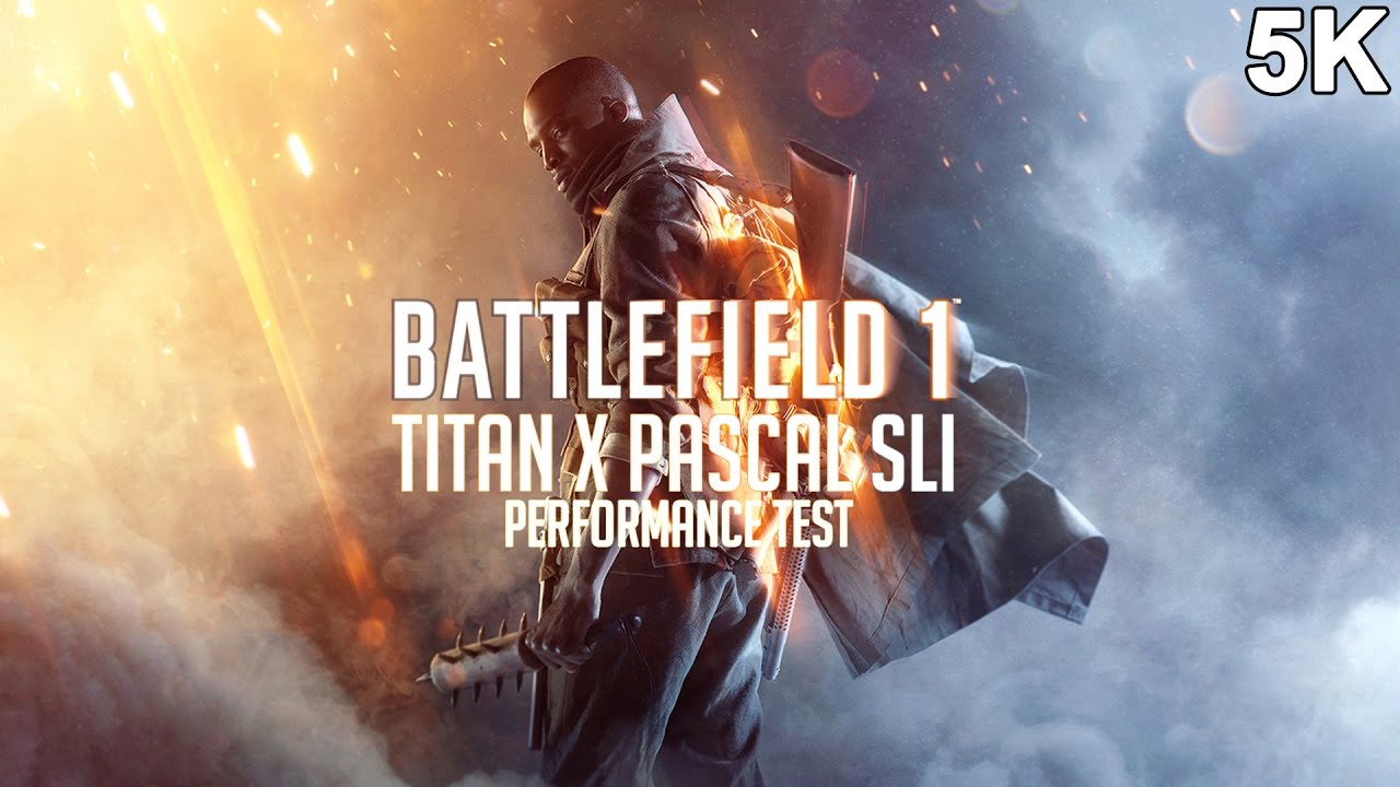 Battlefield 1 | Titan X Pascal SLI | 5K | Nvidia HB SLI Bridge Performance Test | 60FPS