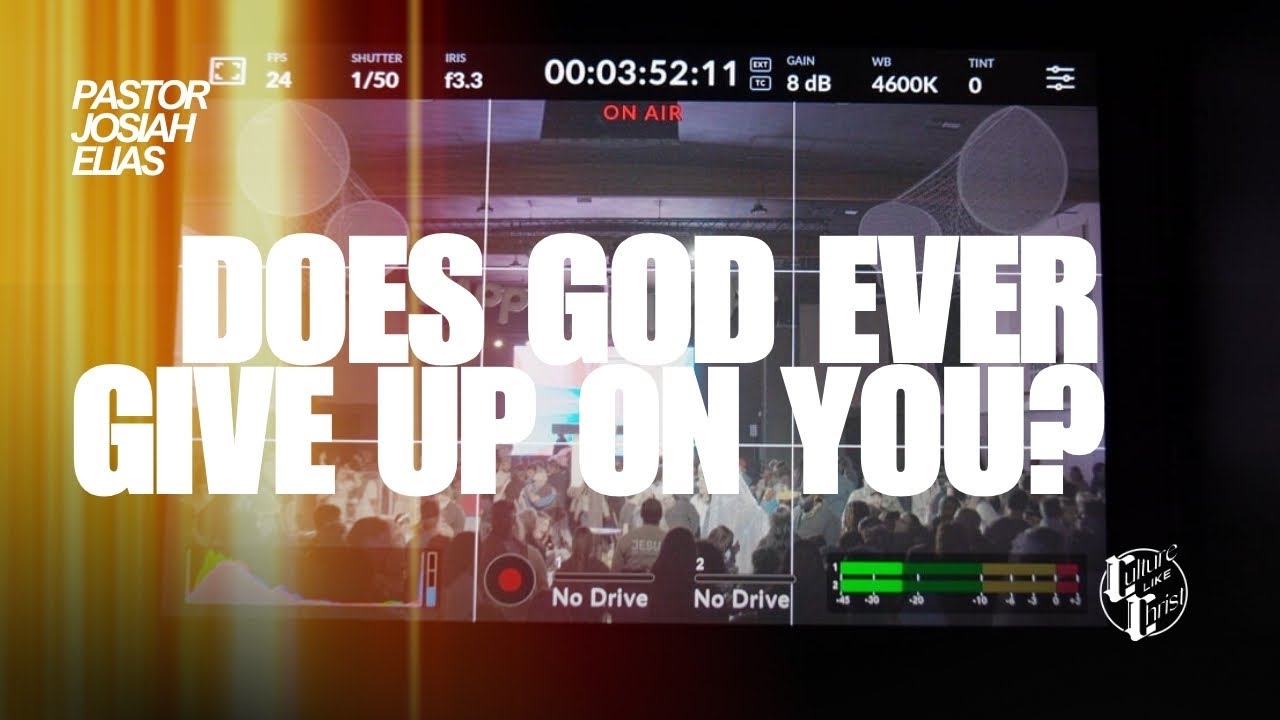Does God Ever Give Up On You?