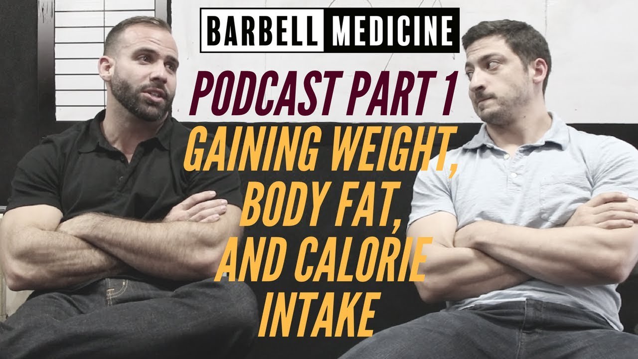 Barbell Medicine Podcast Ep 17: Weight Gain, Calories, and Body Fat