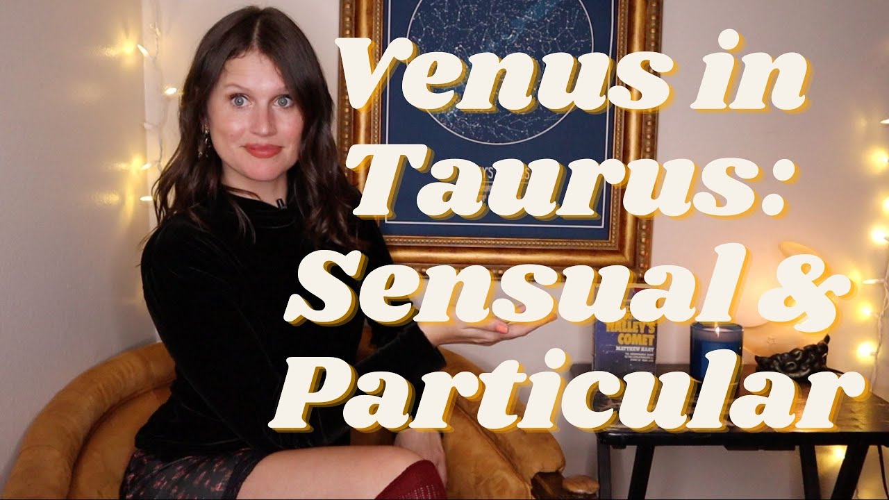 Venus in Taurus: How This Placement IN RULERSHIP Shows Up Romantically, Artistically & Aesthetically