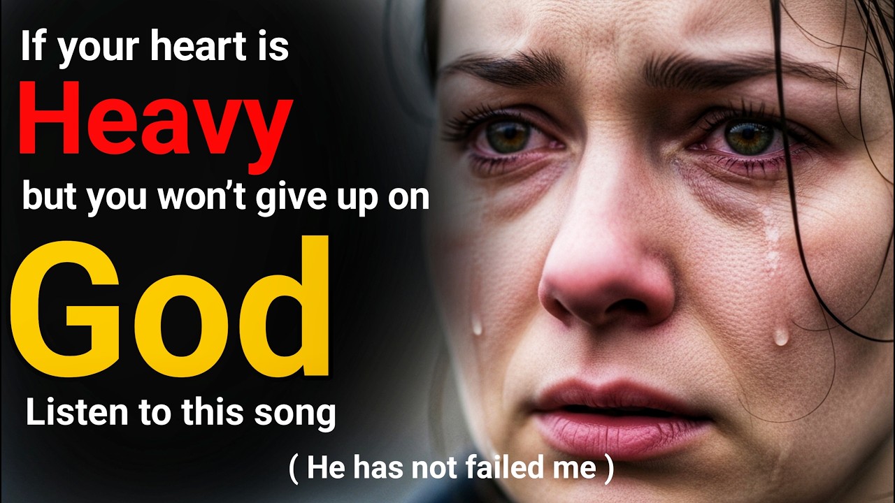 If your heart is heavy but you won’t give up on God, listen to this song (  He Has Not Failed Me )