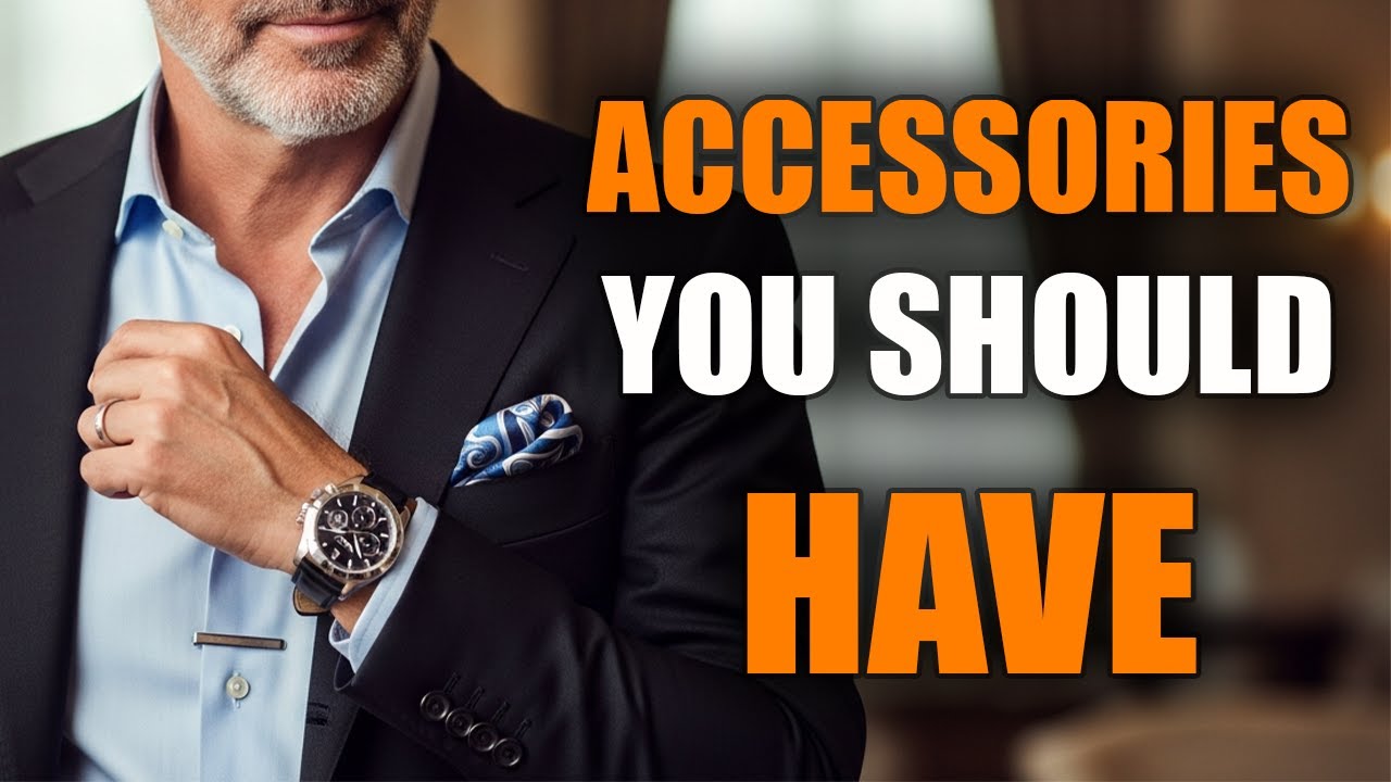 Instant Style Upgrade: 5 Accessories Every Man Over 50 Needs | Prime Style 50+