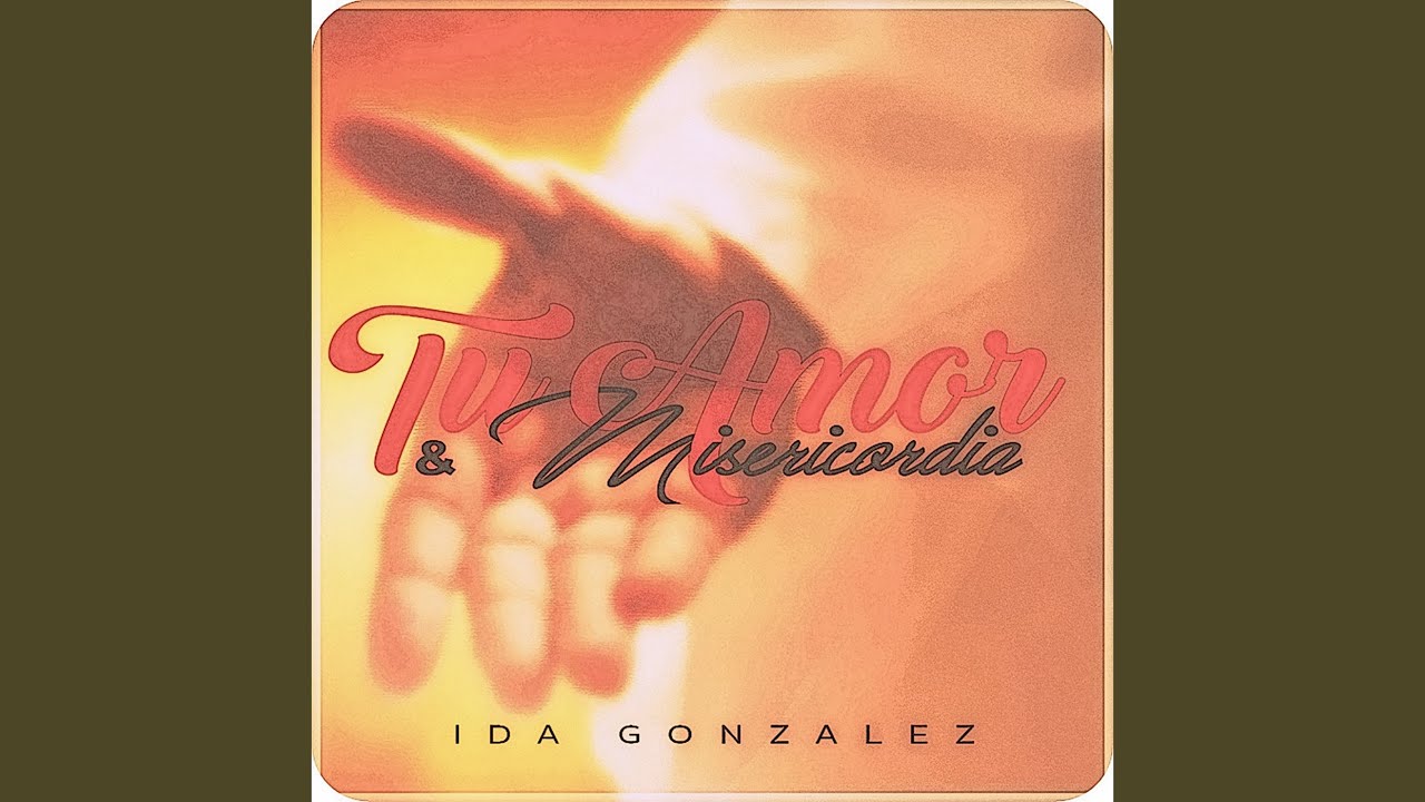Tu Amor y Tu Misericordia