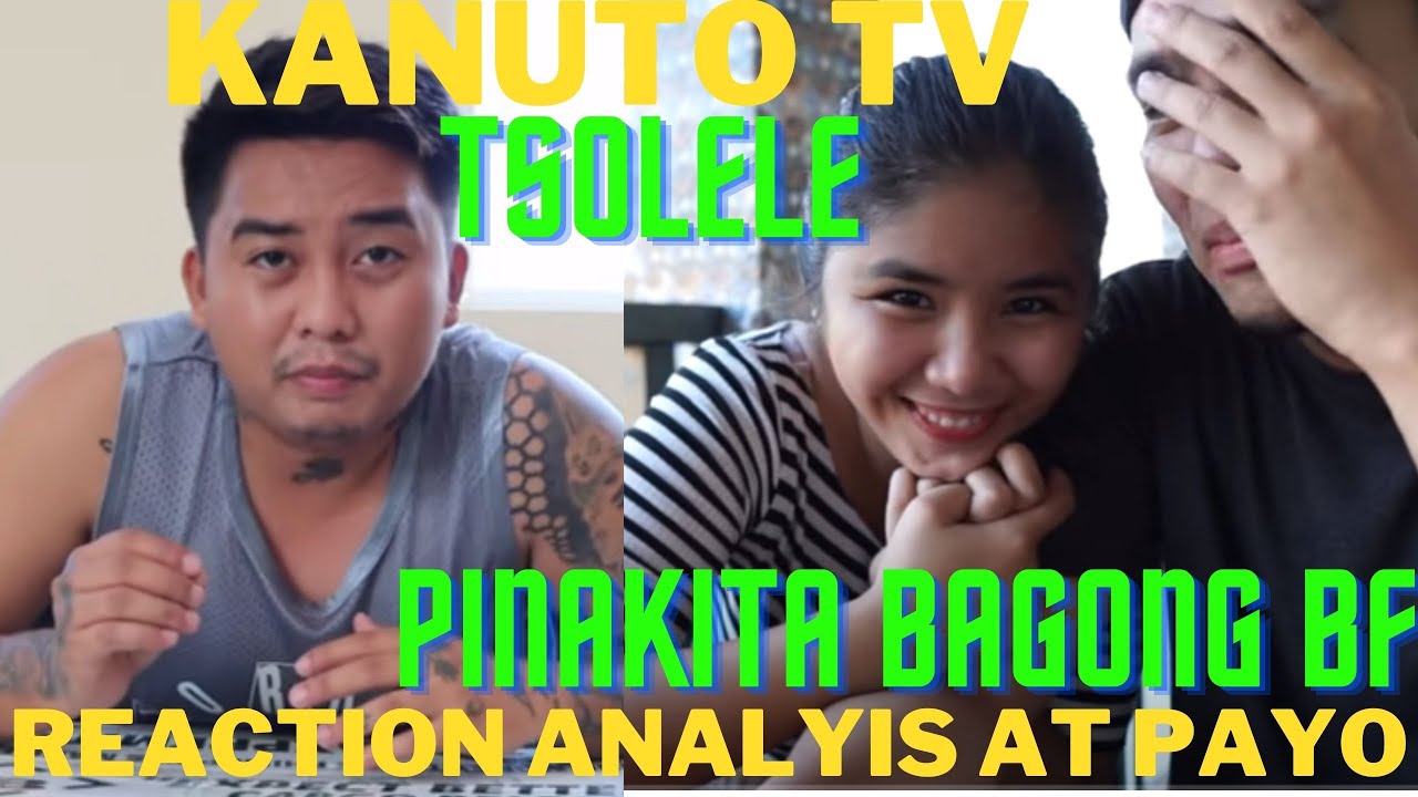 KANUTO TV/TSOLELE VLOGS Pinakita Na Bagong BF/Reaction Analysis At Payo