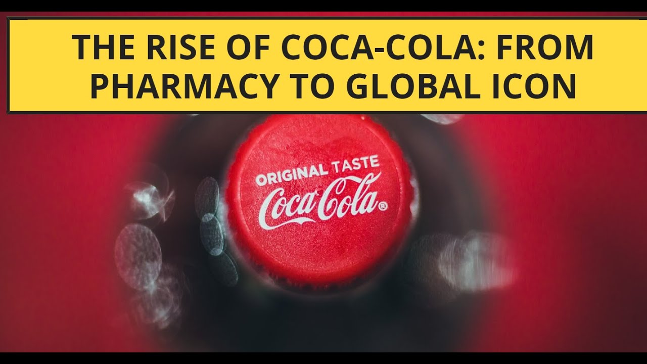 The Rise Of: Coca Cola