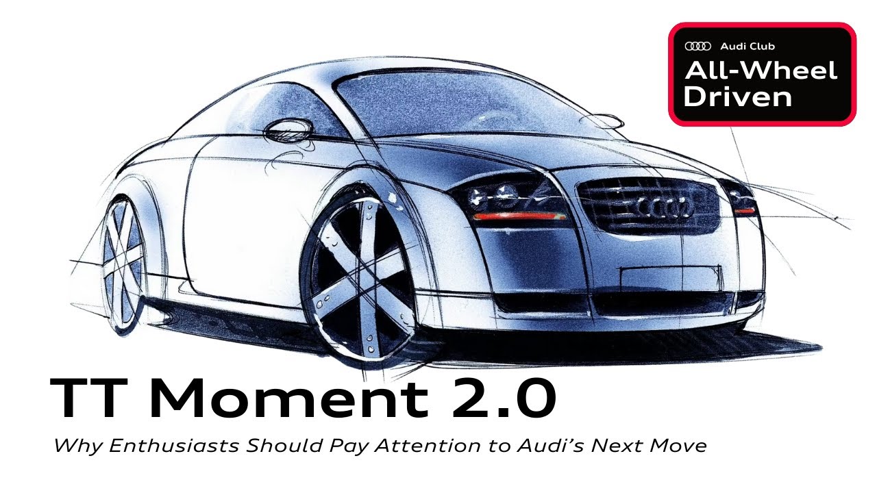 Audi's TT Moment 2.0 & Why Enthusiasts Should Pay Attention