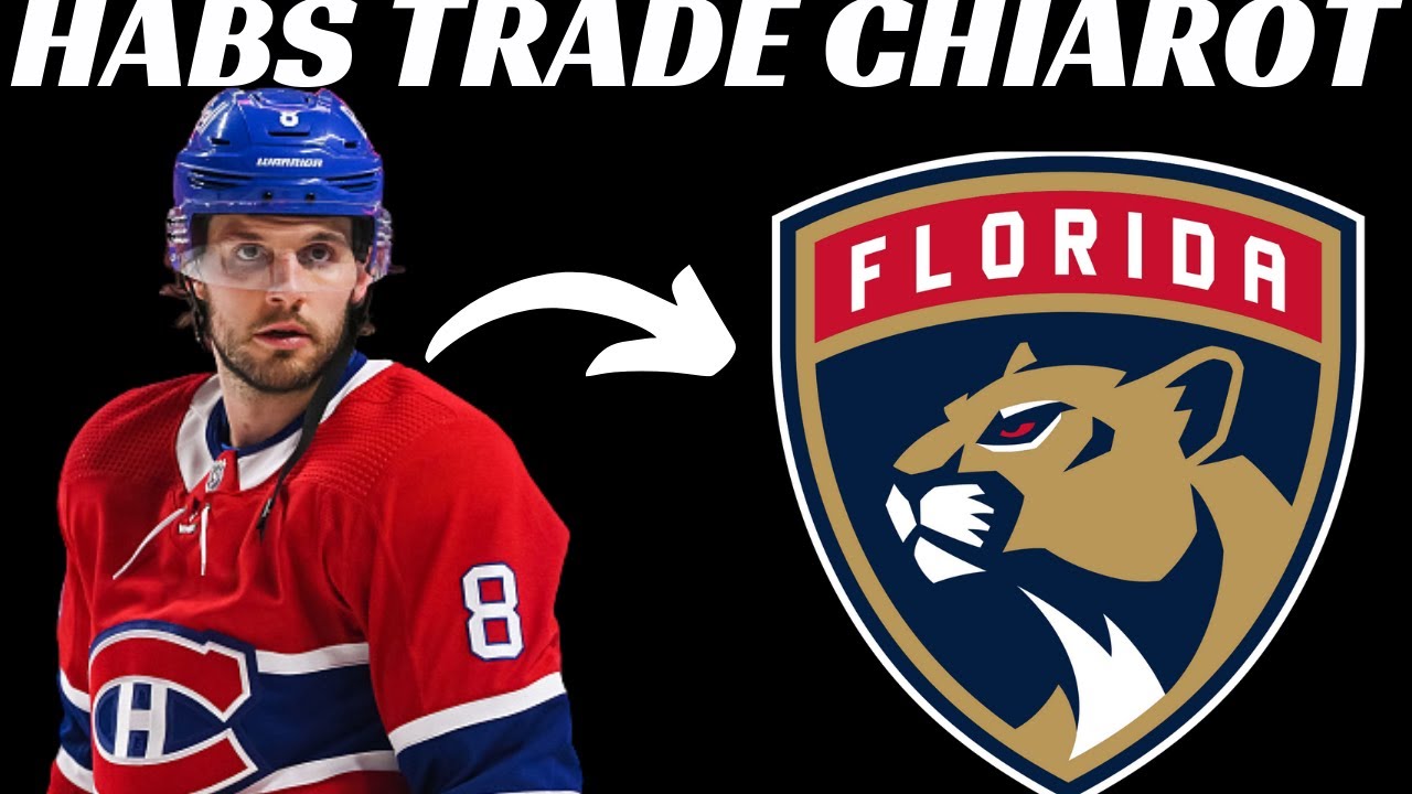 Huge NHL Trades - Habs Trade Chiarot to Panthers & Kraken Trade Jarnkrok to Flames