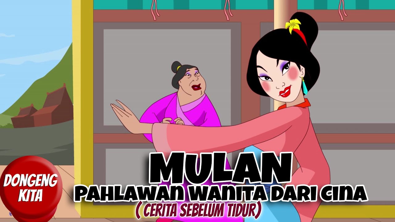 MULAN - Pahlawan Wanita Dari Cina  (Bahasa Indonesia) | Dongeng Kita