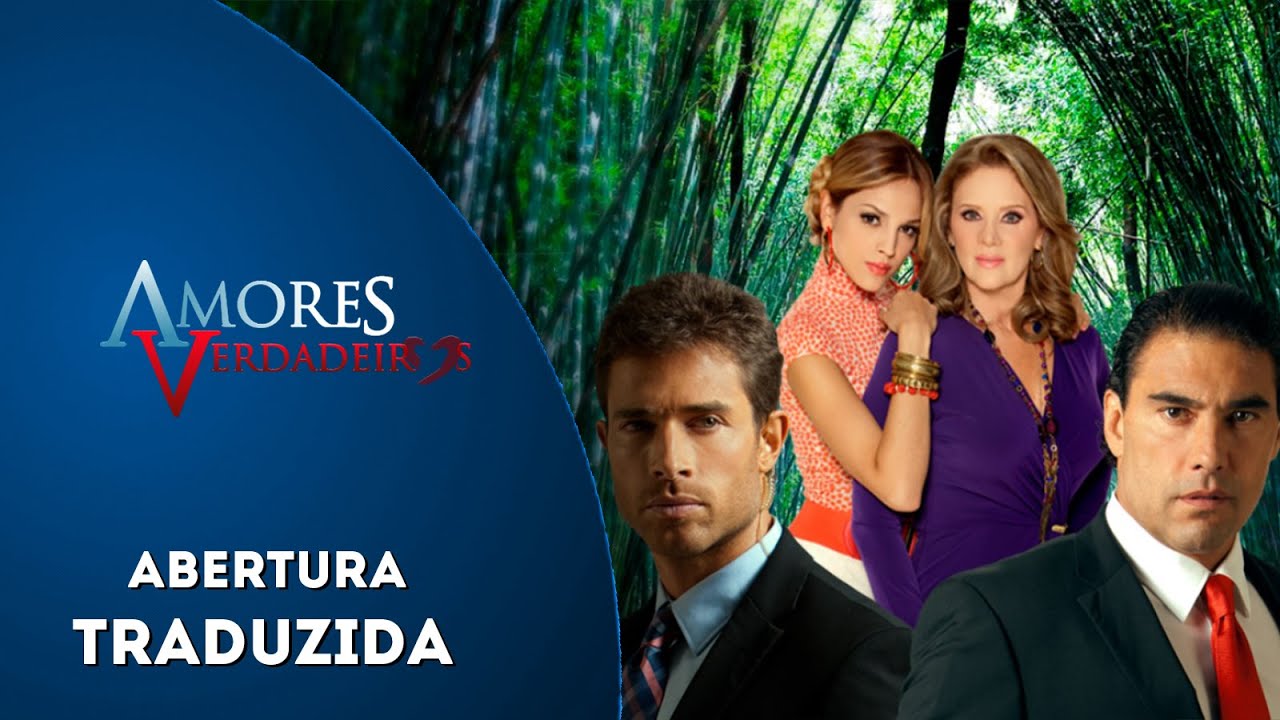Abertura Traduzida de Amores Verdadeiros | com Erika Buenfil e Sebastián Rulli - Tema em Português