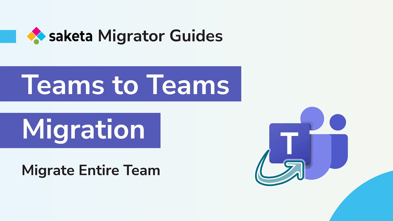 Teams to Teams Migration | Migrate Entire Team | Saketa Migrator Guides