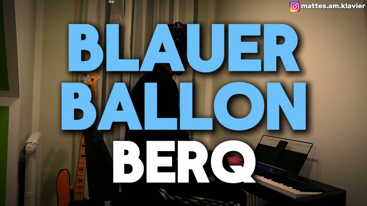 BERQ - BLAUER BALLON | Piano Cover + Lyrics