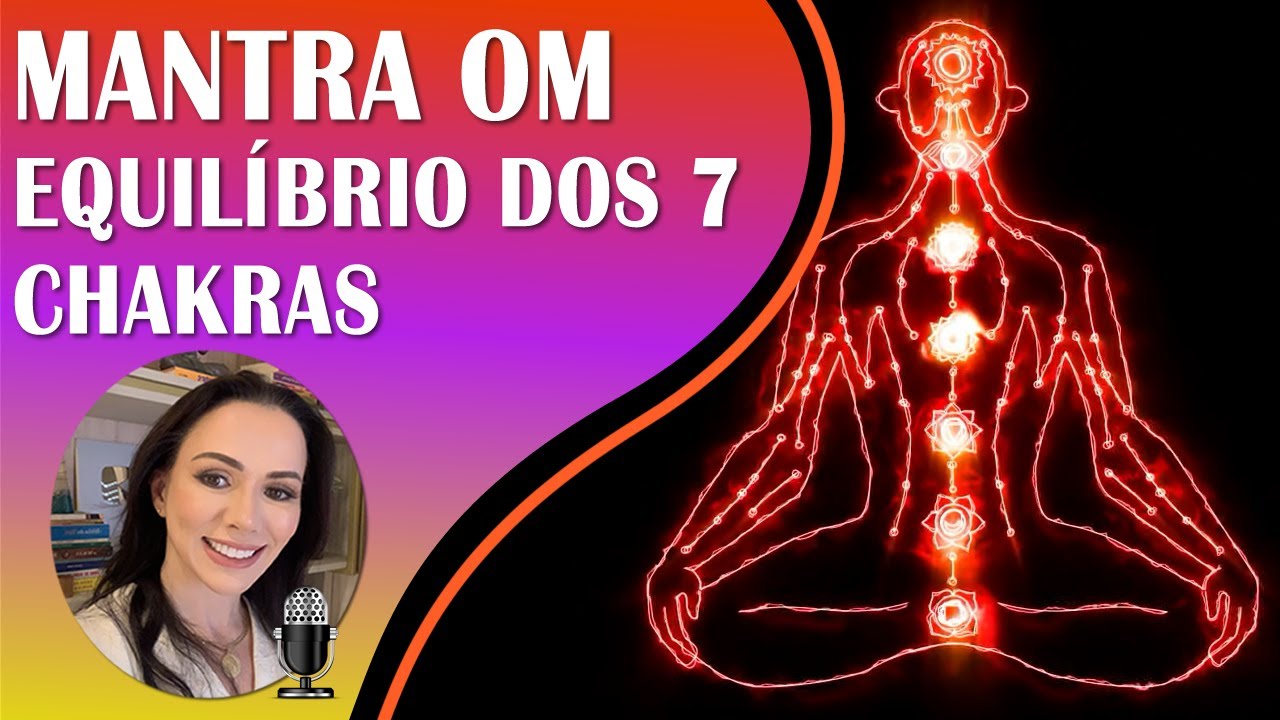 MEDITAÇÃO COM MANTRA OM | EQUILIBRAR E ALINHAR OS 7 CHACRAS COM 7 FREQUÊNCIAS SOLFEGGIO