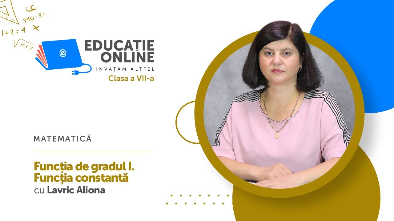 Matematică, clasa a VII-a, Funcția de gradul I. Funcția constantă