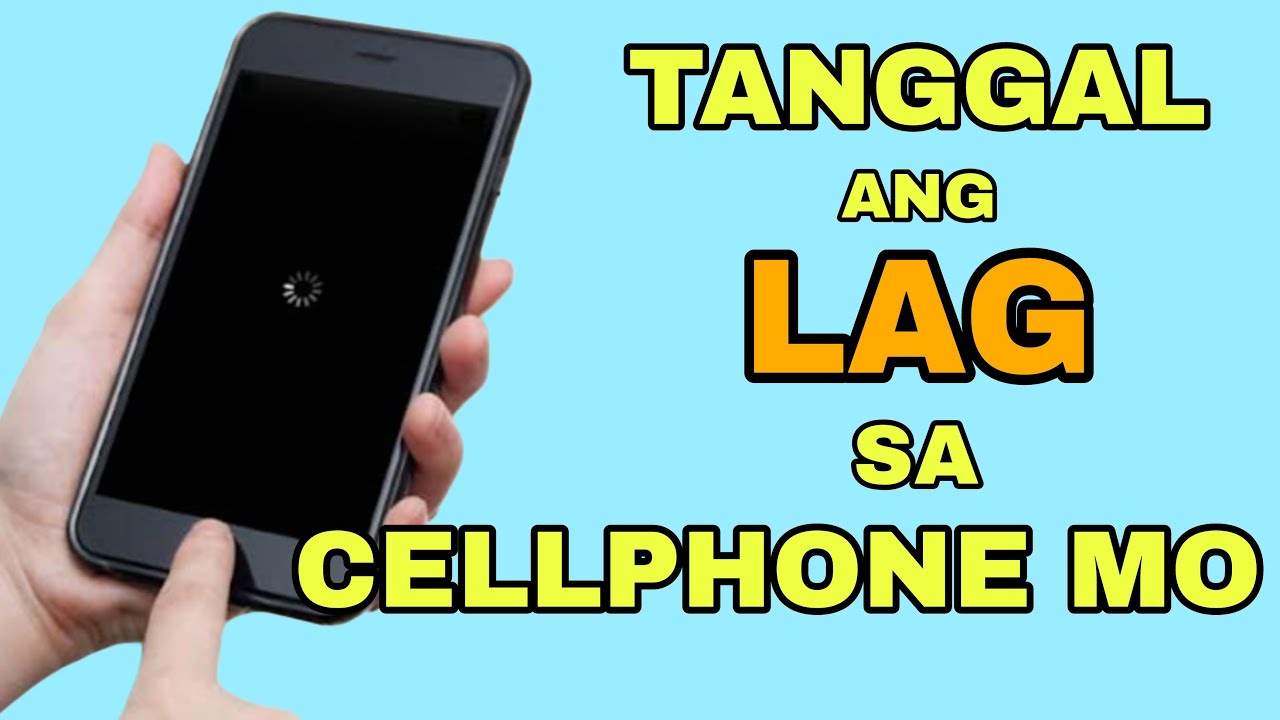 LAG AT MABAGAL BA ANG CELLPHONE MO? AYUSIN NATIN YAN