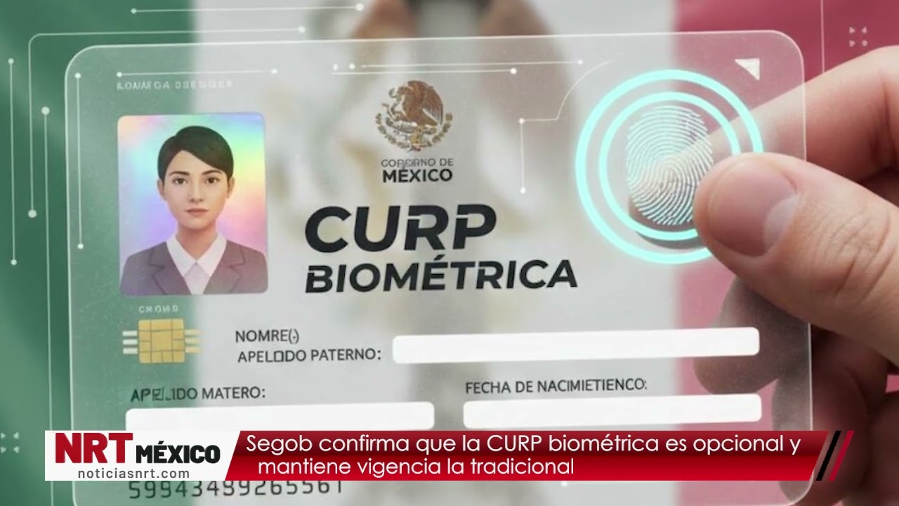 Segob confirma que la CURP biométrica es opcional y mantiene vigencia la tradicional