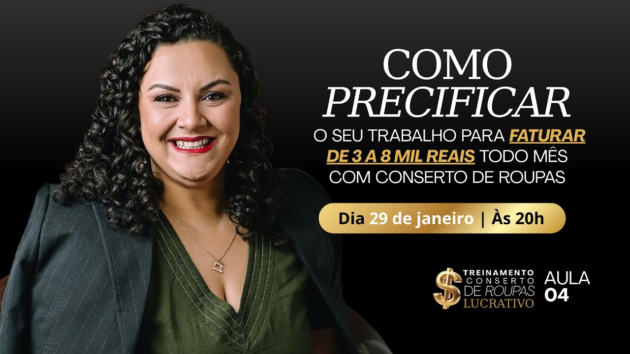 AULA 4 | 29/01 | 20h | COMO PRECIFICAR O SEU TRABALHO PARA FATURAR DE 3 A 8 MIL REAIS TODO MÊS