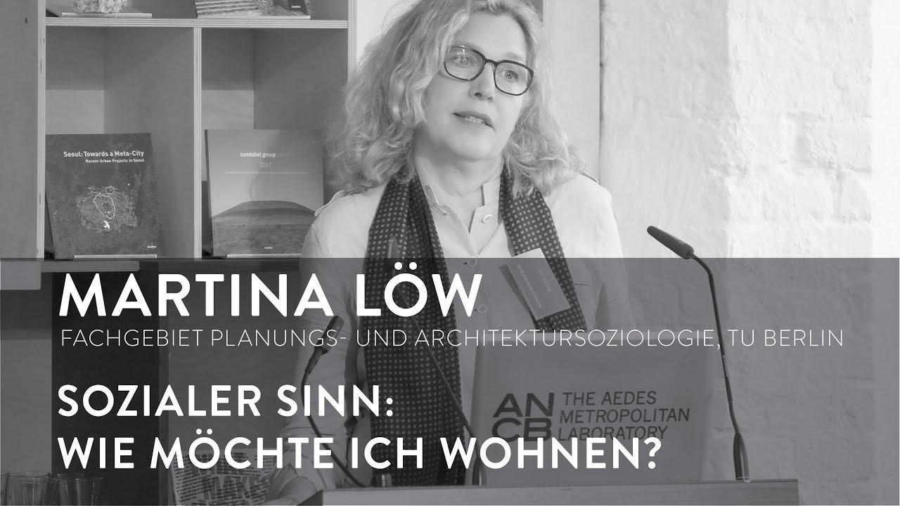 Martina Löw: Sozialer Sinn - Wie möchte ich wohnen?