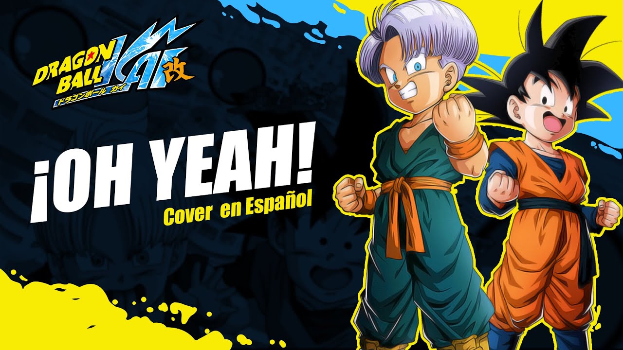 OH YEAH!! - Dragon Ball  Z Kai ED 5 TV Size (Cover Español Latino) | David Delgado