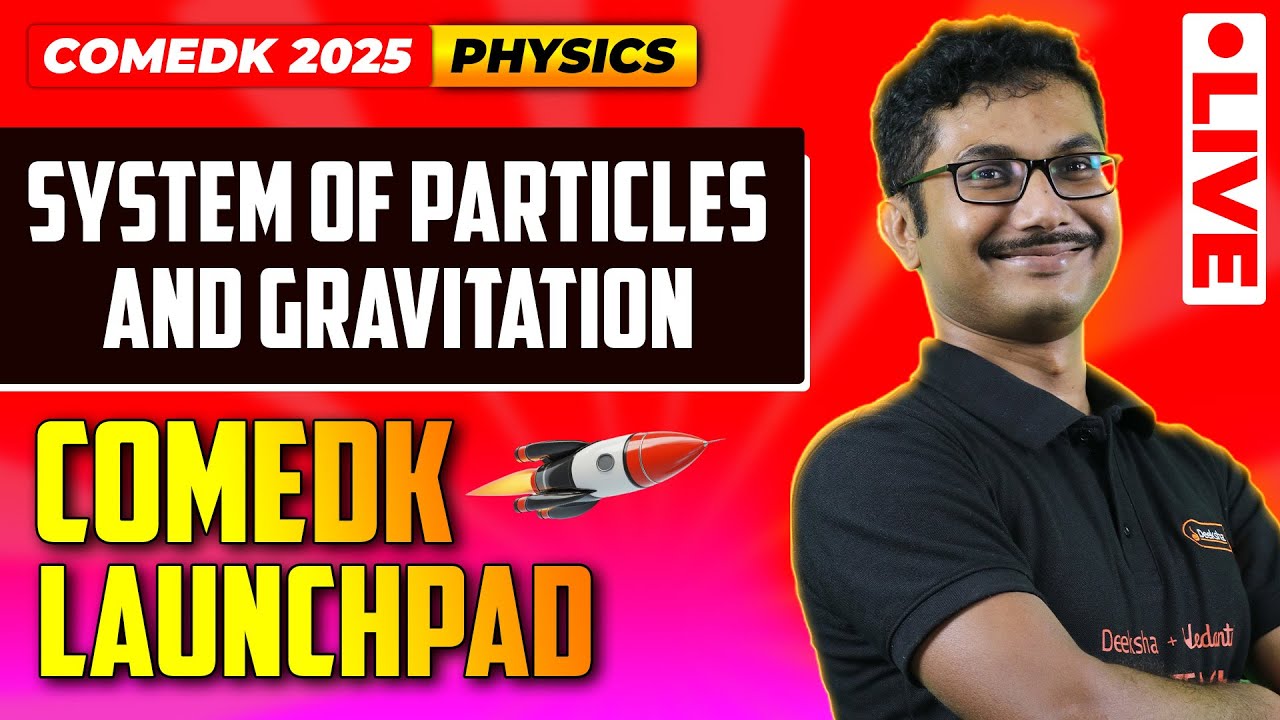 COMEDK Physics - System Of Particles And Gravitation - COMEDK Launchpad Series | COMEDK 2025 🚀