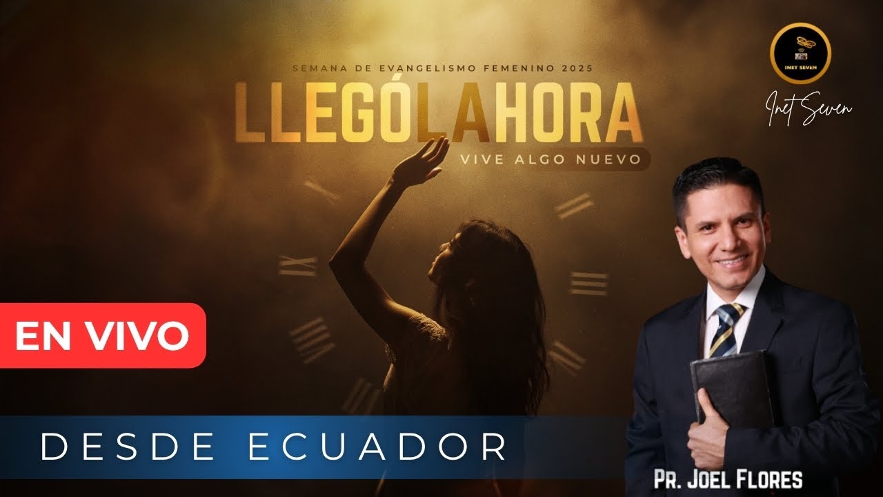 Pr Joel Flores -  Ecuador - LLego la hora - #Evangelismo #iasd