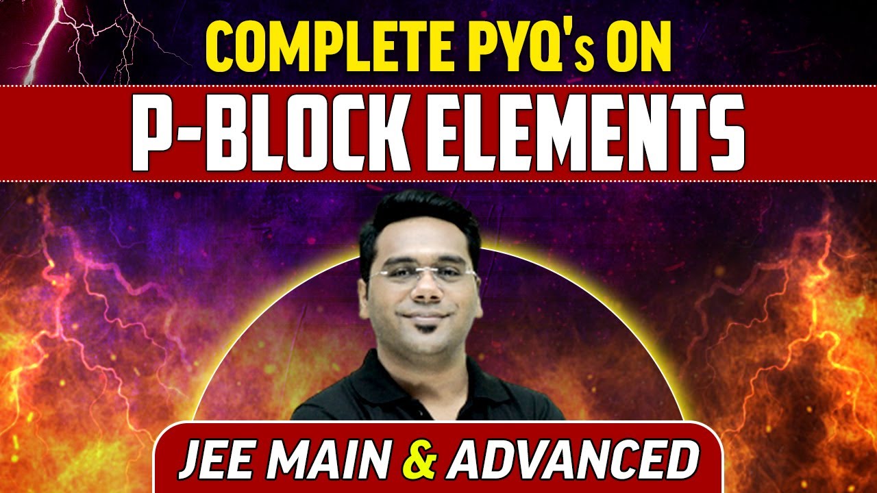 Complete PYQ's of P - Block Elements | Class 12th/JEE