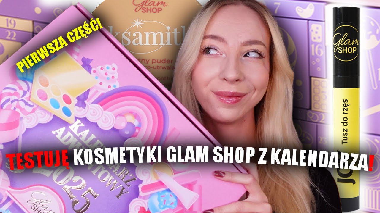 TESTUJĘ KOSMETYKI Z KALENDARZA ADWENTOWEGO GLAM SHOP! | CZĘŚĆ 1