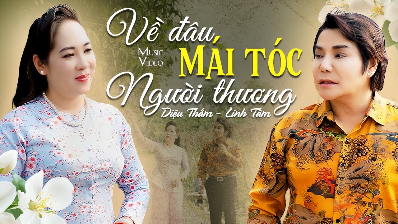 Về Đ&acirc;u M&aacute;i T&oacute;c Người Thương - Diệu Thắm & NSƯT Linh T&acirc;m | Song Ca Trữ T&igrave;nh Bolero