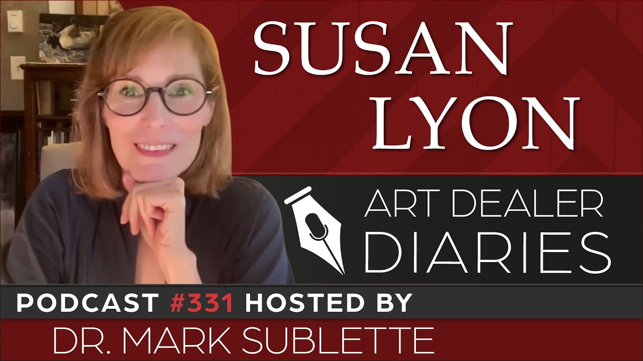 Susan Lyon: Fine Artist - Epi. 331, Host Dr. Mark Sublette