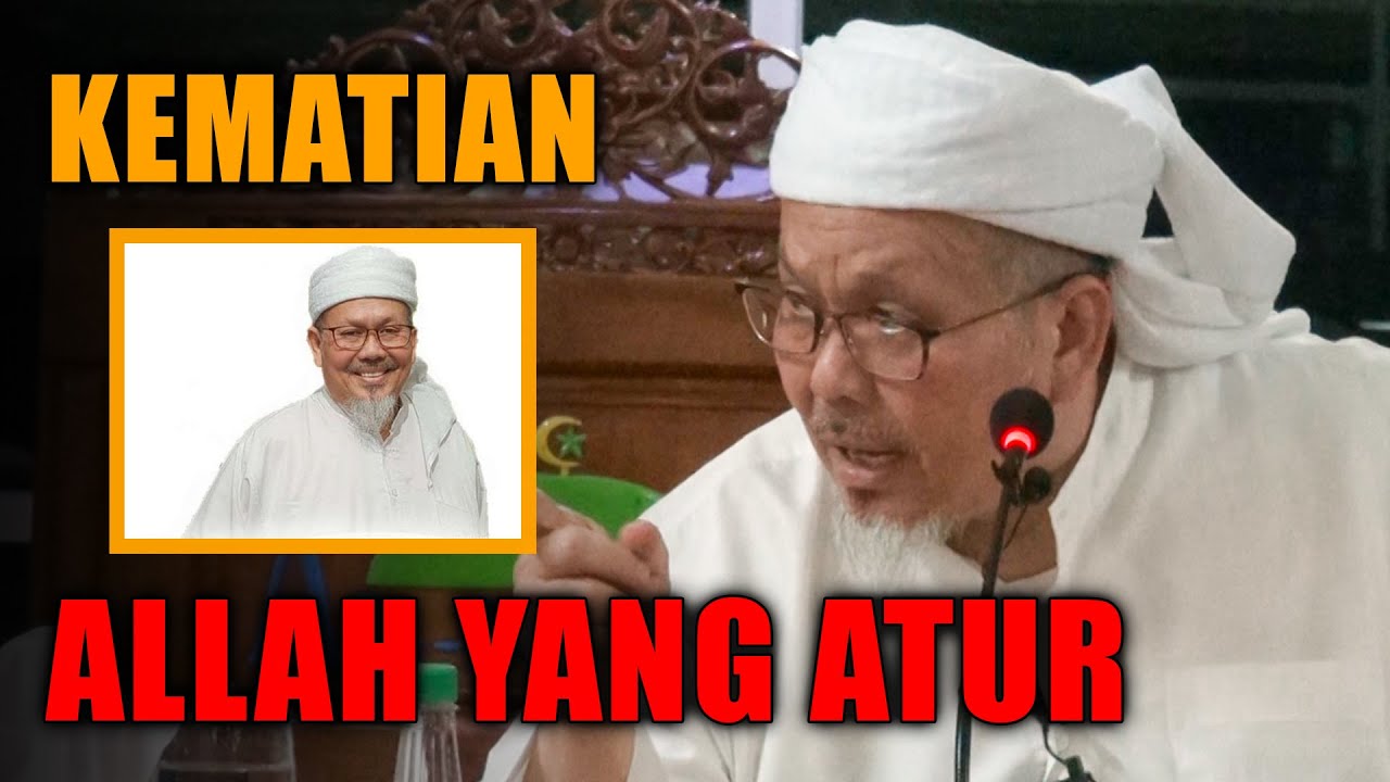 Kematian Allah Yang Atur - KH. Tengku Zulkarnain