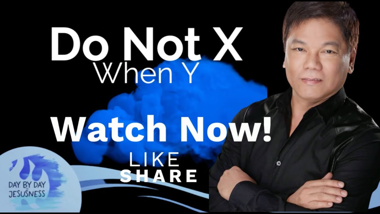 Do Not X When Y - Pastor Ed Lapiz /Official YouTube Channel 2023 ❤🙏