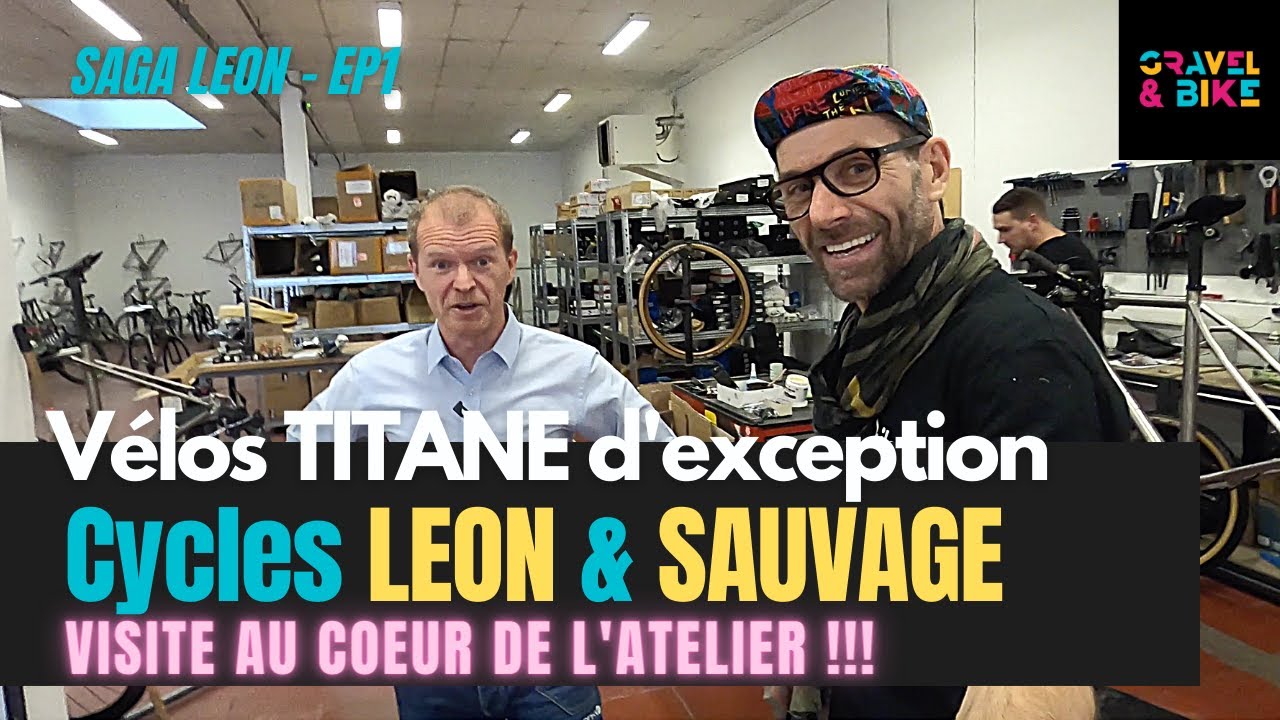 Vélos TITANE d'Exception 😊 CYCLES LEON / SAUVAGE : Visite au coeur de l'Atelier