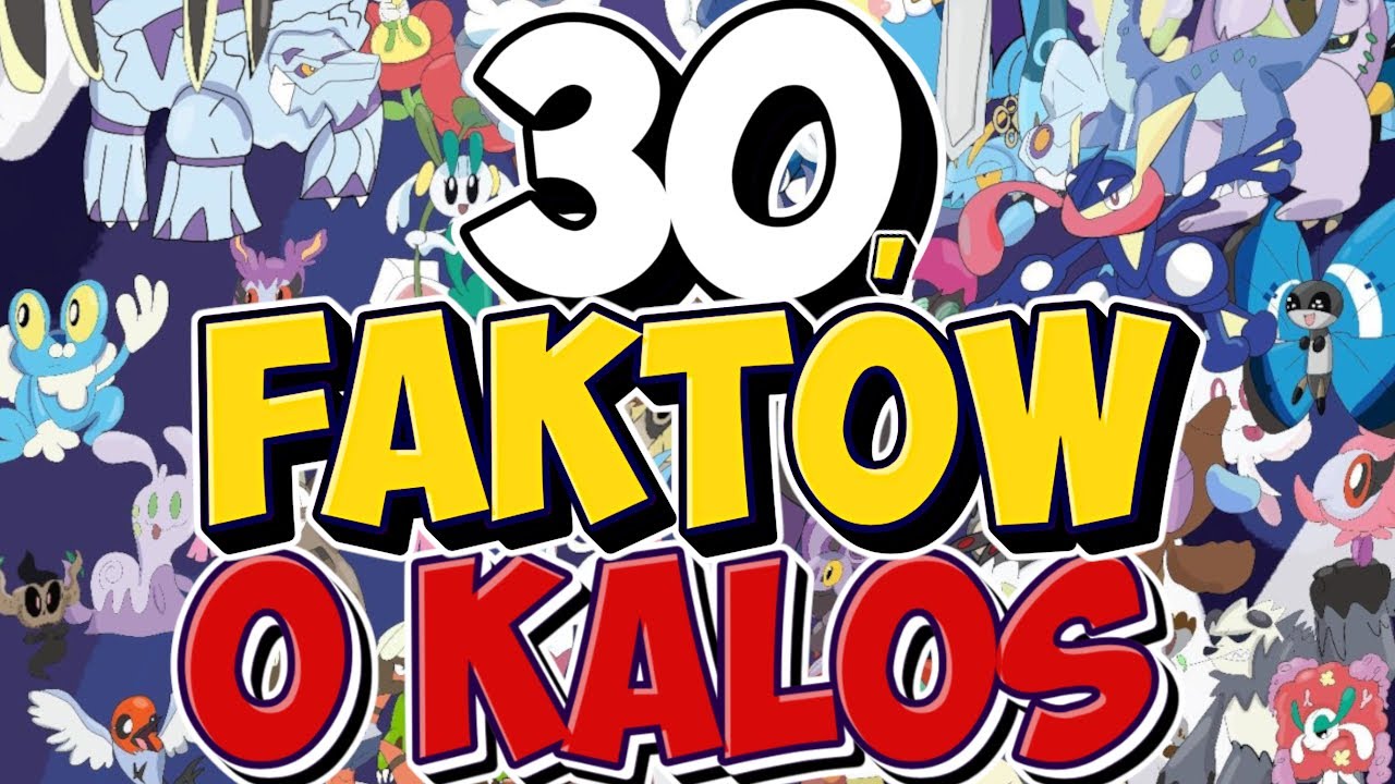 30 FAKTÓW O REGIONIE KALOS!! FEAT. @PokéTeach Polska