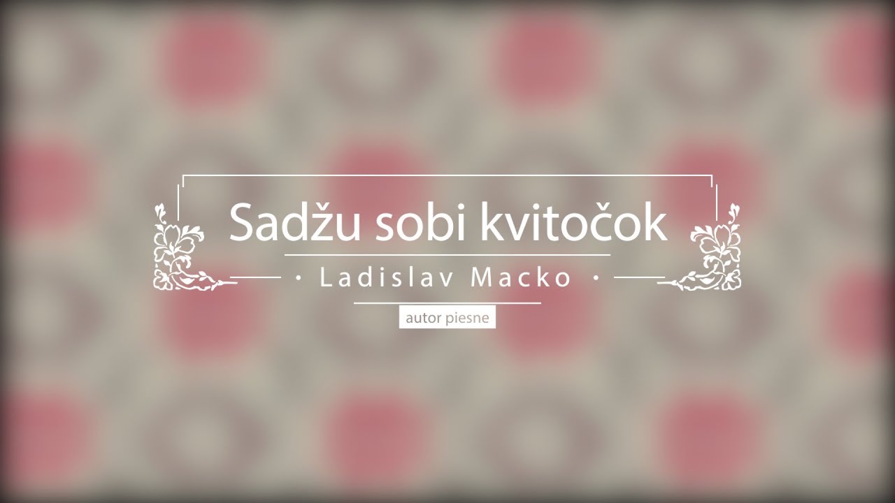 Sadžu sobi kvitočok - Ladislav Macko