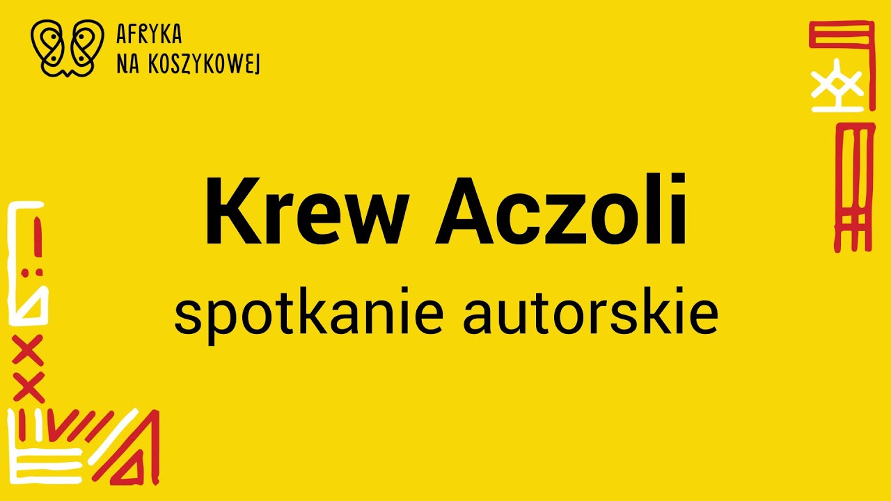 Afryka na Koszykowej: Krew Aczoli- spotkanie autorskie