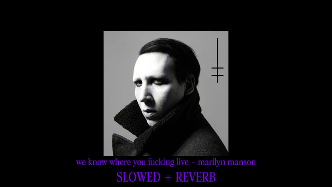 WE KNOW WHERE YOU FU***NG LIVE - Marilyn Manson SLOWED + REVERB