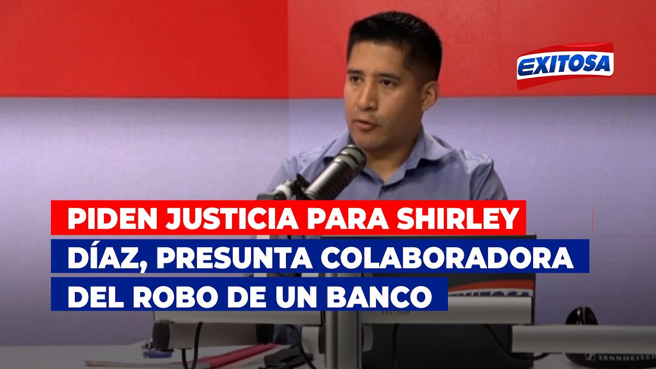 🔴🔵Piden justicia para Shirley Díaz, presunta colaboradora del robo de 550 mil soles de un banco
