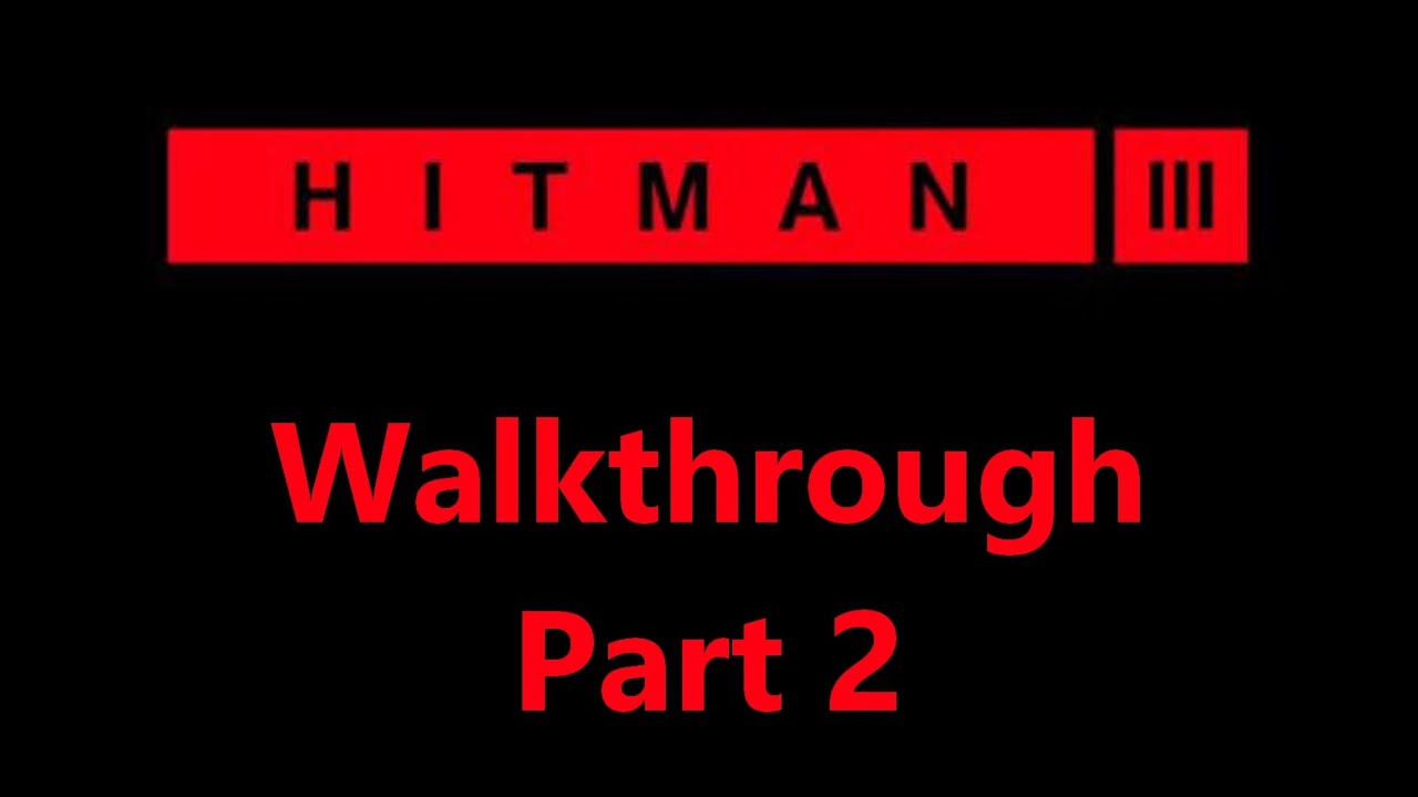 Let's play Hitman 3: Walkthrough - Part 2