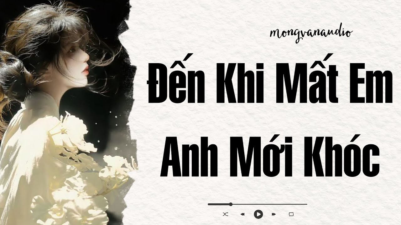 [Truyện Audio] Đến Khi Mất Em, Anh Mới Khóc| Mộng Vân Audio | Full