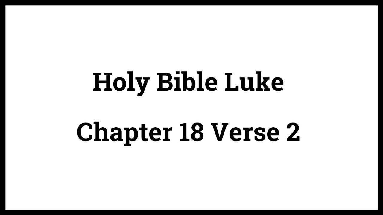 Holy Bible Luke 18:2