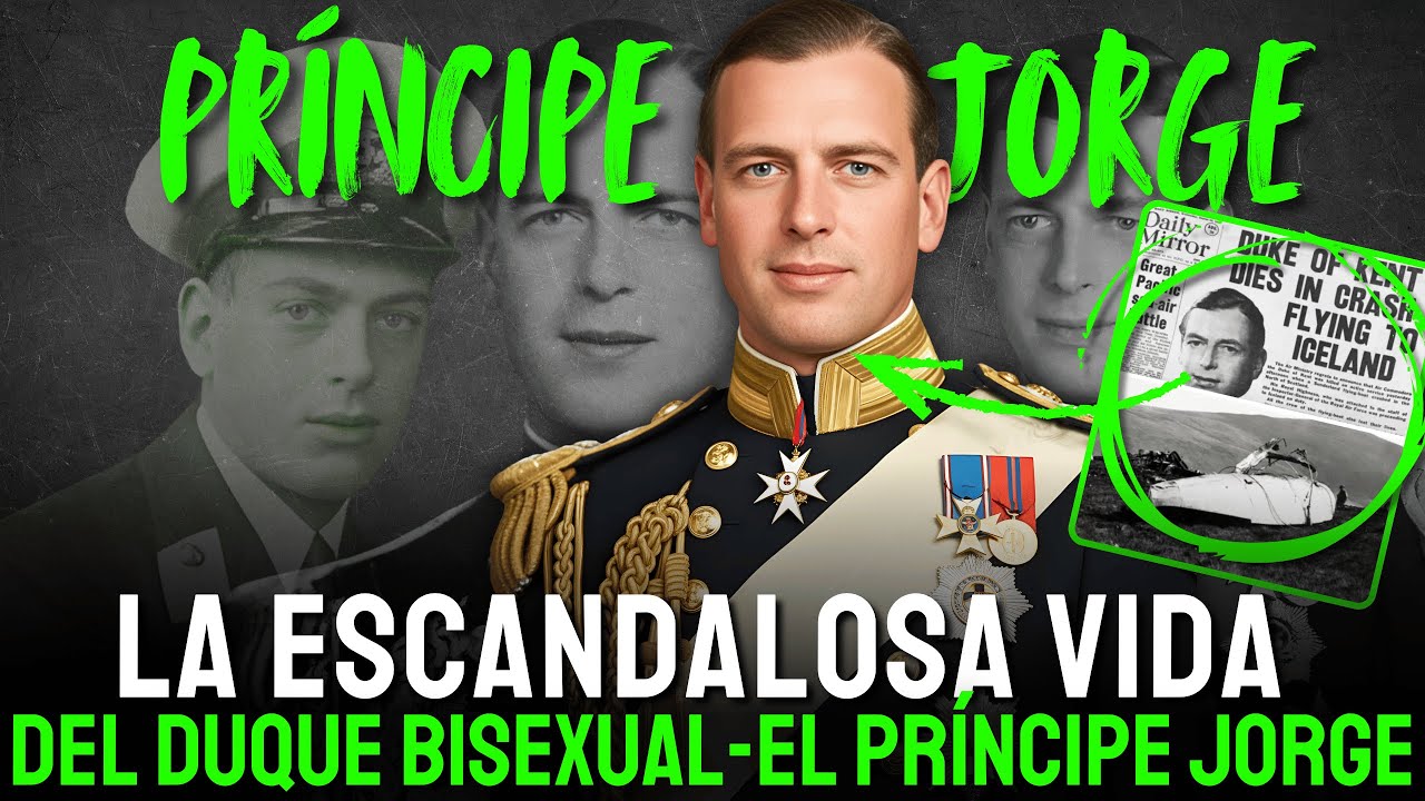 La ESCANDALOSA vida y la trágica muerte del príncipe Jorge, duque de Kent