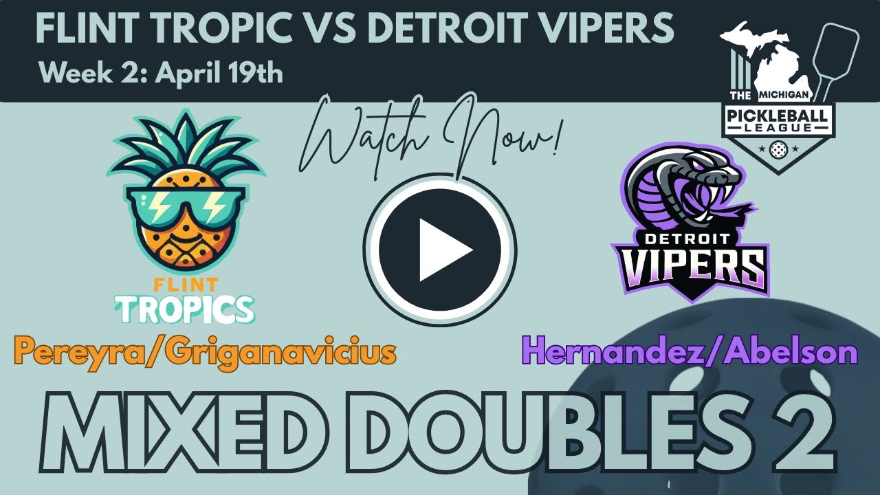 The Michigan Pickleball League: Week 2 - Flint Tropics vs Detroit Vipers | Mixed Doubles 2