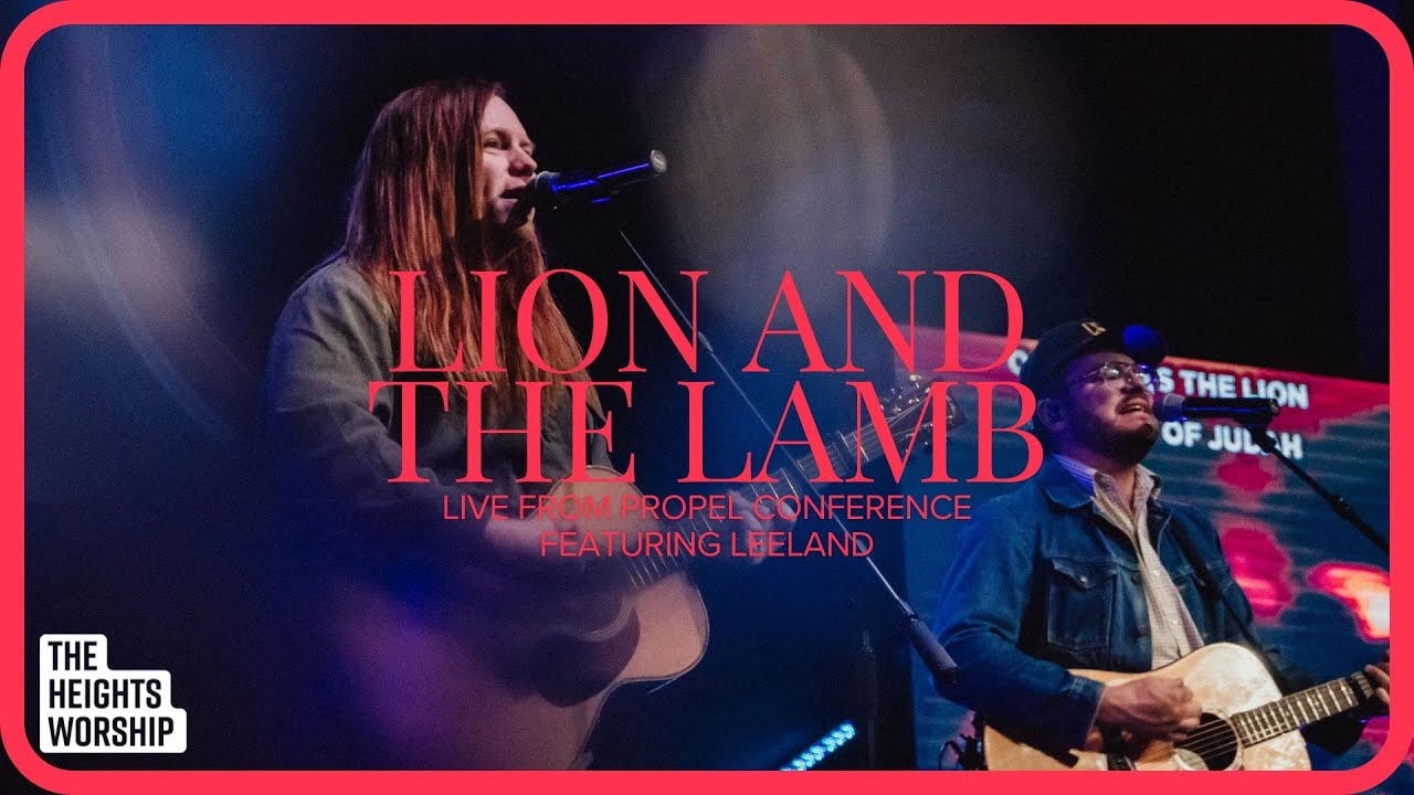 Lion and the Lamb - Live from Propel | Leeland, The Heights Worship