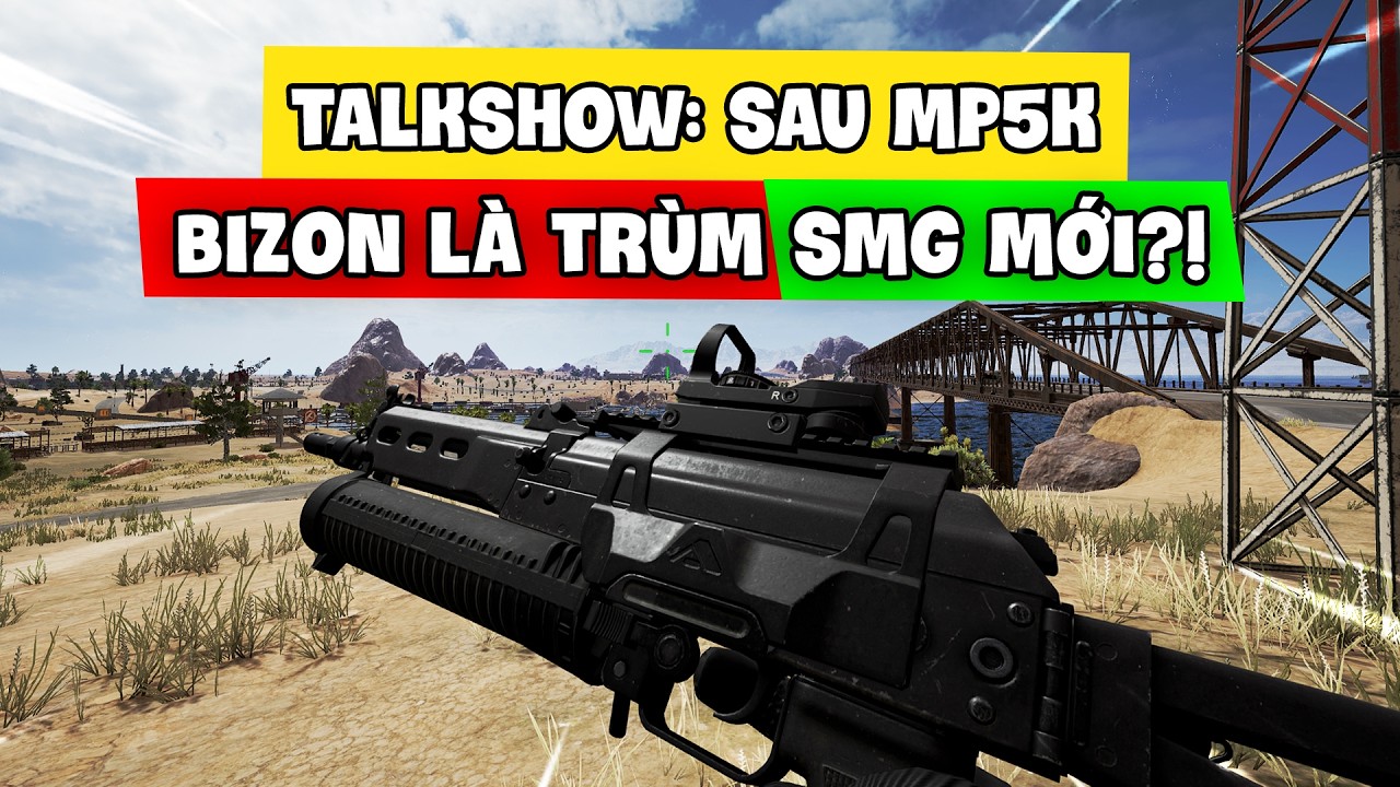 TALKSHOW: SAU MP5K, BIZON PP19 CHÍNH LÀ KHẨU SMG SINH VIÊN NHẤT PUBG? Nam Art