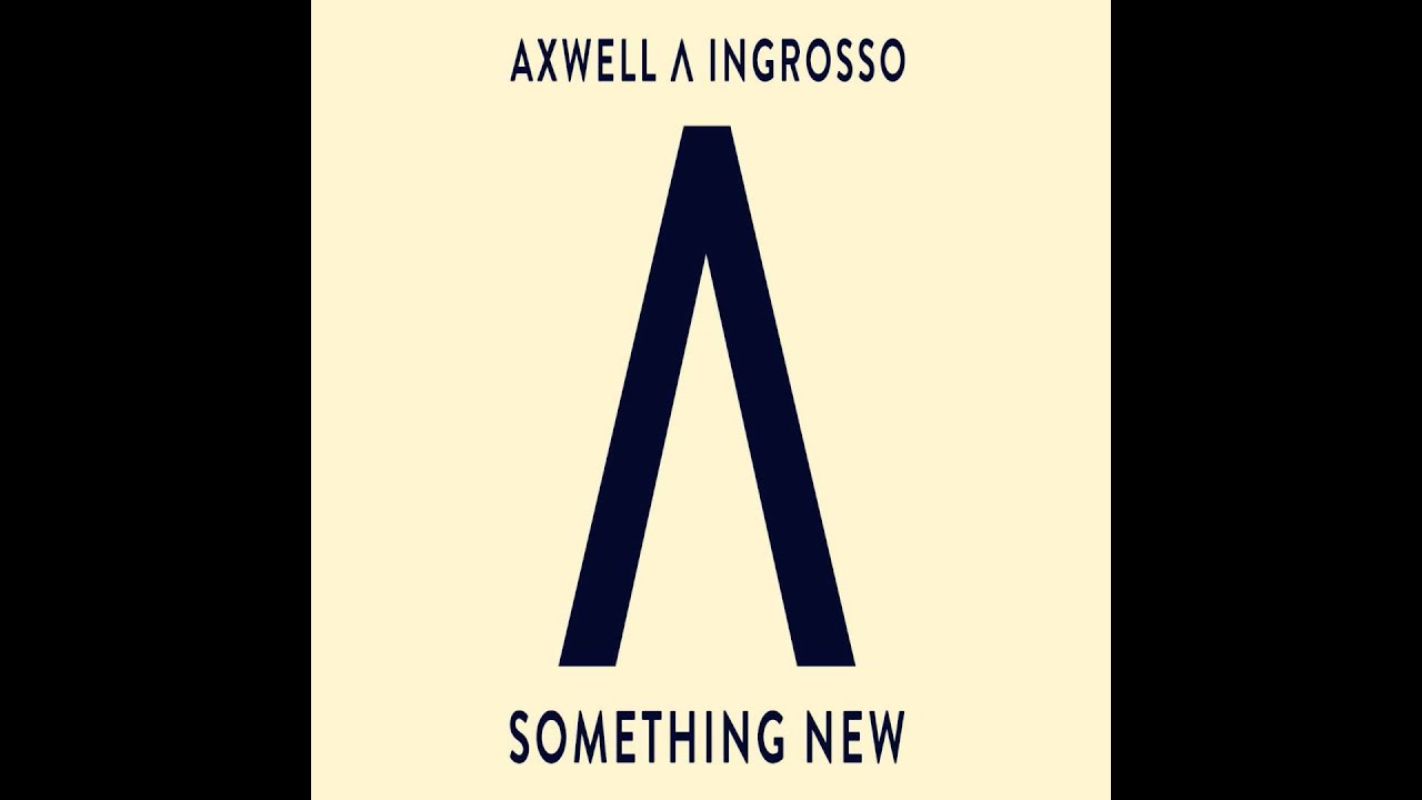 [INSTRUMENTAL] Axwell Λ Ingrosso - Something New