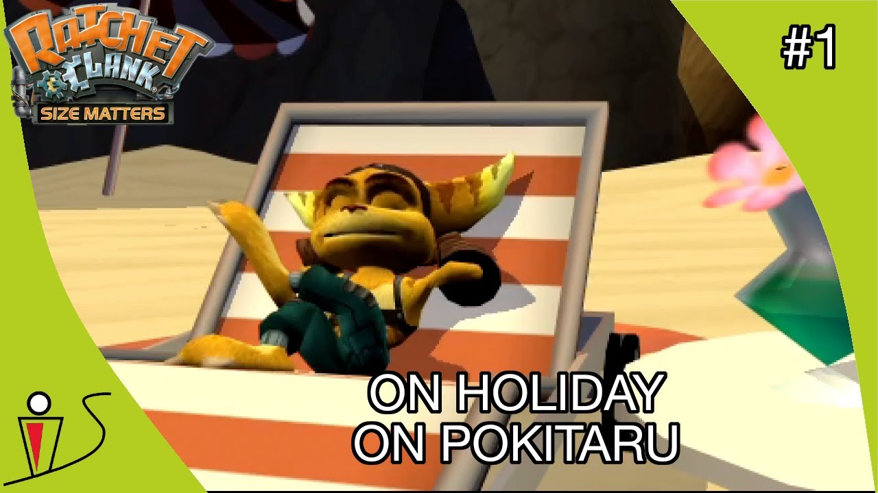 Ratchet & Clank Size Matters Part 1 - ON HOLIDAY ON POKITARU