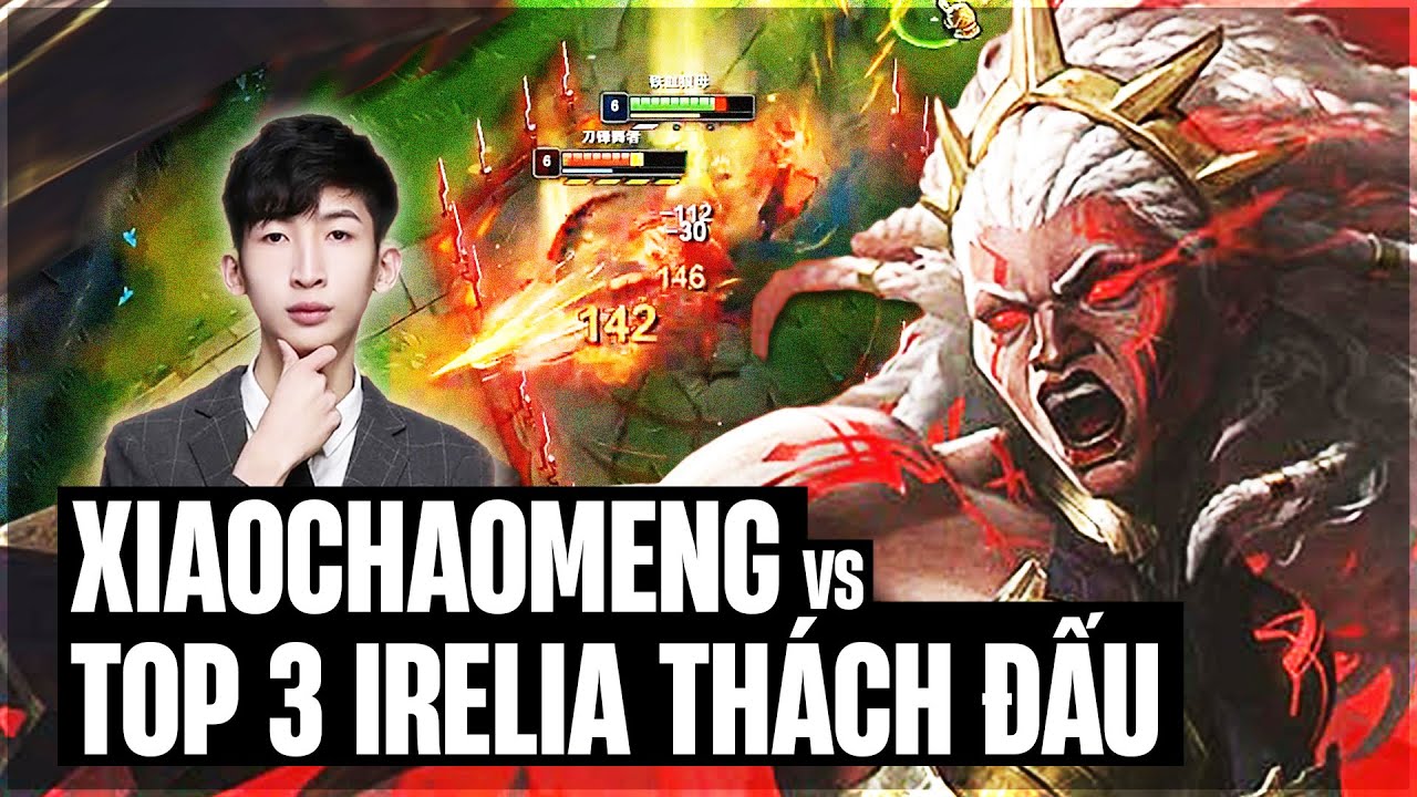 AMBESSA CỦA XIAOCHAOMENG XỬ LÝ KÈO KHÓ KHI ĐỤNG ĐỘ TOP 3 THÁCH ĐẤU IRELIA TRUNG QUỐC