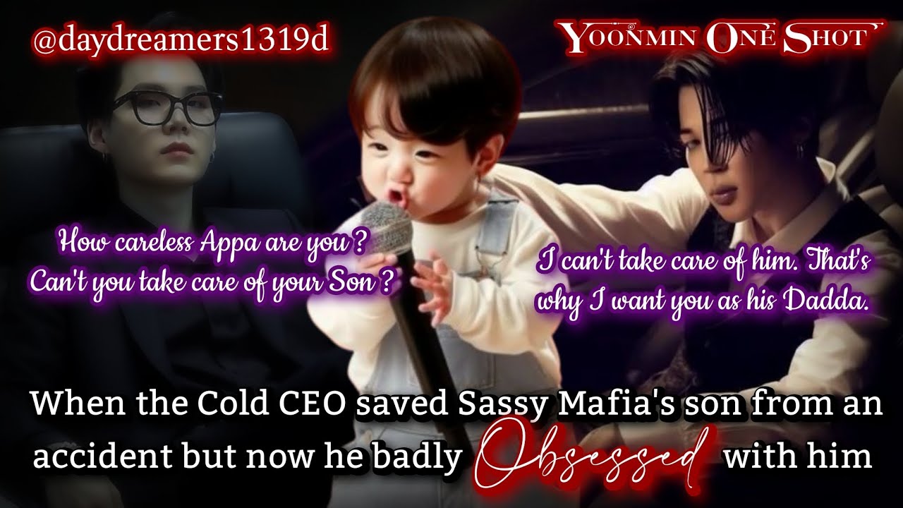 When the Cold CEO saved Sassy Mafia's son from an accident [Yoonmin One Shot] 